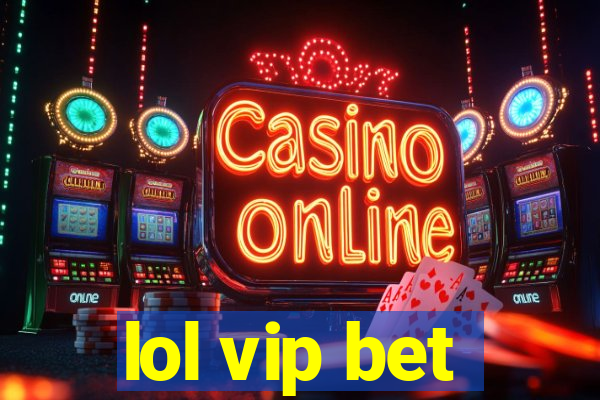 lol vip bet